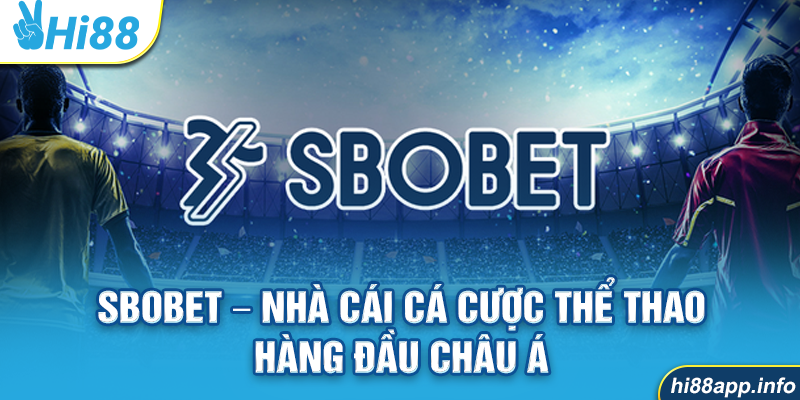 SBObet – Nhà Cái Cá Cược Thể Thao Hàng Đầu Châu Á