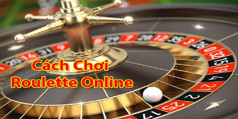 Cách Chơi Roulette: Hướng Dẫn Chi Tiết Từ A Đến Z Để Thắng Lớn